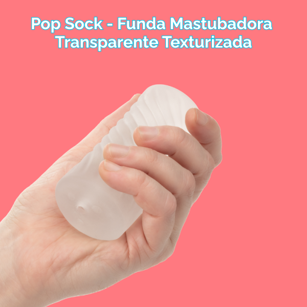 Pop Sock - Funda Mastubadora Transparente Texturizada - Image 3