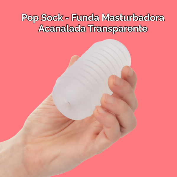Pop Sock - Funda Masturbadora Acanalada Transparente - Imagen 2